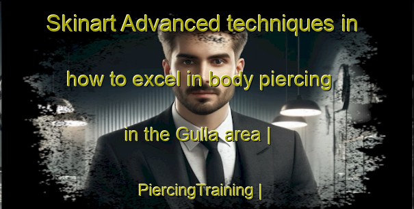 Skinart Advanced techniques in how to excel in body piercing in the Gulla area | PiercingTraining | PiercingClasses | SkinartTraining-Pakistan